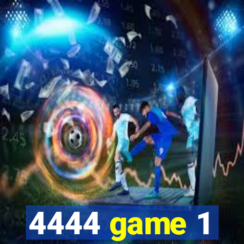 4444 game 1